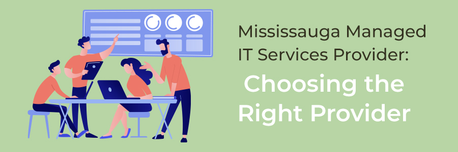 Mississauga Managed IT Services Provider – Choosing the Right Provider